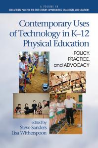 Steve Sanders; Lisa Witherspoon — Contemporary Uses of Technology in K-12 Physical Education : Policy, Practice, and Advocacy