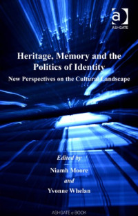 Moore, Naimh;Moore, Naimh — Heritage, Memory and the Politics of Identity: New Perspectives on the Cultural Landscape