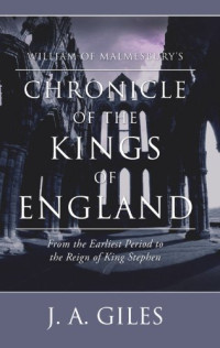 William of Malmesbury — William of Malmesbury's Chronicle of the Kings of England