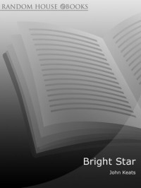 John Keats — Bright Star: The Complete Poems and Selected Letters
