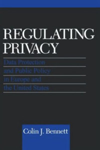 Colin J. Bennett — Regulating Privacy: Data Protection and Public Policy in Europe and the United States