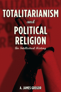 Anthony James Gregor — Totalitarianism and Political Religion: An Intellectual History