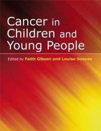 Faith Gibson, Louise Soanes — Cancer in Children and Young People: Acute Nursing Care
