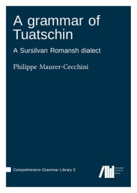 Philippe Maurer-Cecchini — A grammar of Tuatschin 