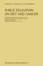 E. Benito (auth.), Dr E. Benito, Dr A. Giacosa, Dr M. J. Hill (eds.) — Public Education on Diet and Cancer: Proceeding of the 9th Annual Symposium of the European Organization for Cooperation in Cancer Prevention Studies (ECP), Madrid , Spain, October 17–19, 1991