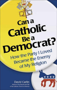 David Carlin — Can a Catholic Be a Democrat?