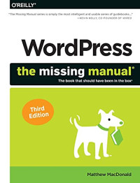 Matthew MacDonald — WordPress: The Missing Manual: The Book That Should Have Been in the Box
