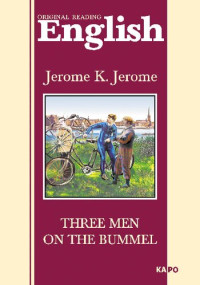 Джером К. Джером — Трое на четырех колесах: Книга для чтения на английском языке