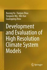 Rucong Yu, Tianjun Zhou, Tongwen Wu, Wei Xue, Guangqing Zhou (auth.) — Development and Evaluation of High Resolution Climate System Models