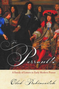 Oded Rabinovitch — The Perraults: A Family of Letters in Early Modern France