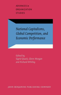 Sigrid Quack, Glenn Morgan, Richard Whitley — National Capitalisms, Global Competition, and Economic Performance