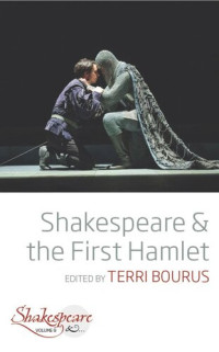 Terri Bourus (editor) — Shakespeare and the First Hamlet