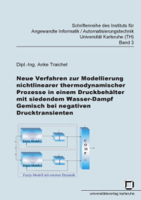 Anke Traichel — Neue Verfahren zur Modellierung nichtlinearer thermodynamischer Prozesse in einem Druckbehalter mit siedendem Wasser-Dam German