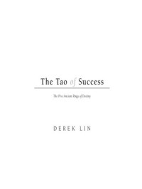 Derek Lin — The Tao of Success: The Five Ancient Rings of Destiny