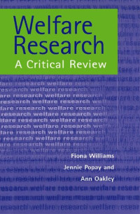Fiona William; Jennie Popay; Ann Oakley — Welfare Research