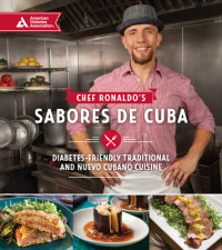 Ronaldo Linares — Chef Ronaldo's Sabores de Cuba: Diabetes-Friendly Traditional and Nueva Cubano Cuisine