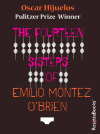 Oscar Hijuelos — The Fourteen Sisters of Emilio Montez O'Brien