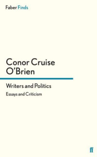Kamm, Oliver;O'Brien, Conor Cruise — Writers and politics: essays and criticism