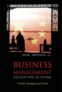 Ilan Alon; John R. McIntyre — Business and Management Education in China: Transition, Pedagogy, Training and Alliances