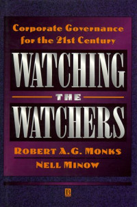 Robert A. G. Monks, Neil Minow — Watching the Watchers: Corporate Governance for the 21st Century