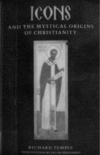 Richard Temple — Icons and the Mystical Origins of Christianity