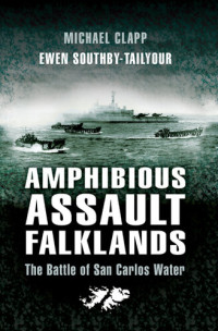 Michael Clapp — Amphibious assault Falklands : the battle of San Carlos Water