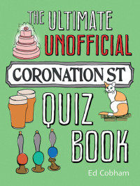 Ed Cobham — The Ultimate Unofficial Coronation Street Quiz Book