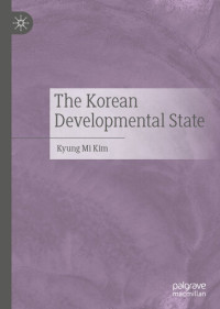 Kyung Mi Kim — The Korean Developmental State