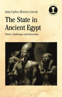 Juan Carlos Moreno García — The State in Ancient Egypt: Power, Challenges and Dynamics