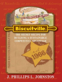 Phil Johnston — Biscuitville: The Secret Recipe for Building a Sustainable Competitive Advantage