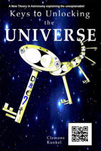 Kunkel, Clemons Leon — Keys to Unlocking the Universe