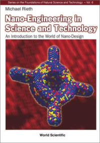 Michael Rieth — Nano-Engineering in Science and Technology: An Introduction to the World of Nano-Design (Series on the Foundations of Natural Science and Technology)