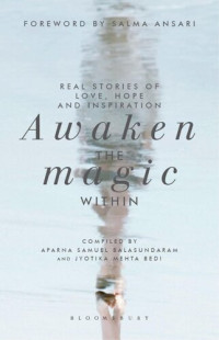 Jyotika Mehta Bedi; Aparna Samuel Balasundaram — Awaken the Magic: Real Stories of Love, Hope and Inspiration