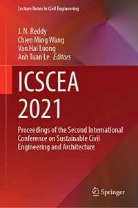 J. N. Reddy, Chien Ming Wang, Van Hai Luong, Anh Tuan Le — ICSCEA 2021: Proceedings of the Second International Conference on Sustainable Civil Engineering and Architecture