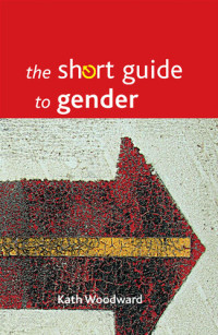 Woodward, Kath — The short guide to gender