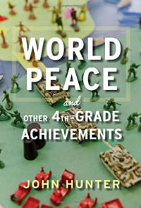 Hunter, John — World peace and other 4th-grade achievements