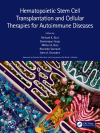 Richard K. Burt (editor), Dominique Farge (editor), Milton A. Ruiz (editor), Riccardo Saccardi (editor), John A. Snowden (editor) — Hematopoietic Stem Cell Transplantation and Cellular Therapies for Autoimmune Diseases