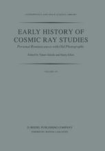 Yataro Sekido, Harry Elliot (auth.), Yataro Sekido, Harry Elliot (eds.) — Early History of Cosmic Ray Studies: Personal Reminiscences with Old Photographs