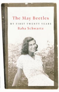 Schwartz, Baba — The May Beetles: My First Twenty Years