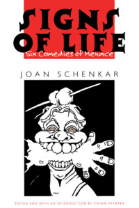 Schenkar, Joan M;Patraka, Vivian — Signs of Life: Six Comedies of Menace