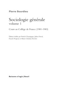 Bourdieu, Pierre;Champagne, Patrick;Duval, Julien;Poupeau, Franck;Rivière, Marie-Christine — Sociologie générale vol. 1