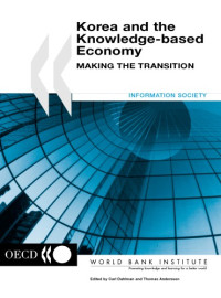 Carl Dahlman, Thomas Andersson (eds) — Korea and the knowledge-based economy: making the transition