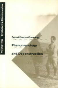 Robert Denoon Cumming — Phenomenology and Deconstruction Vol 3: Breakdown in Communication