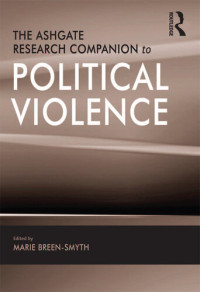 Marie Breen-Smyth editor — The Ashgate Research Companion to Political Violence