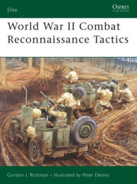 Gordon L. Rottman — World War II Combat Reconnaissance Tactics