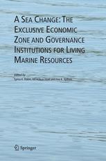 Alf Håkon Hoel, Are K. Sydnes, Syma A. Ebbin (auth.), Syma A. Ebbin, Alf Håkon Hoel, Are K. Sydnes (eds.) — A Sea Change: The Exclusive Economic Zone and Governance Institutions for Living Marine Resources