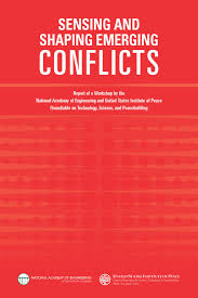 United States Institute of Peace; National Academy of Engineering; Steve Olson; Andrew Robertson — Sensing and Shaping Emerging Conflicts : Report of a Workshop by the National Academy of Engineering and United States Institute of Peace Roundtable on Technology, Science, and Peacebuilding