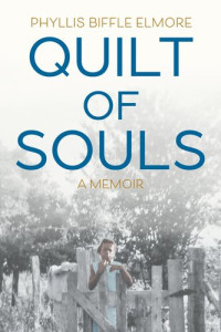 Phyllis Biffle Elmore — Quilt of Souls : A Memoir