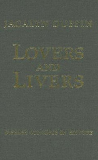 Jacalyn Duffin — Lovers and Livers: Disease Concepts in History