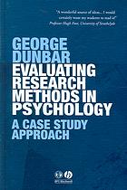 George Dunbar — Evaluating research methods in psychology : a case study approach